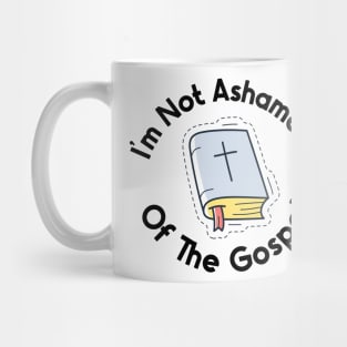 I'm Not Ashamed Of The Gospel Mug